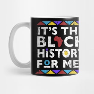 It's The Black History For Me Mug